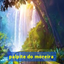 palpite do moreira